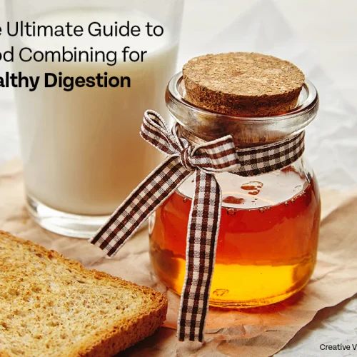 The Ultimate Guide to Food Combining for Healthy Digestion